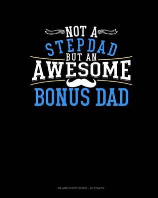 [1fabf] !Read% #Online~ Not A Stepdad But An Awesome Bonus Dad: Blank Sheet Music - 12 Staves -  @e.P.u.b#