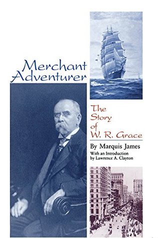 [f1c36] @Read% Merchant Adventurer: The Story of W. R. Grace (Latin American Silhouettes) - Marquis James *ePub^