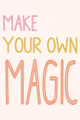 9645b] %D.o.w.n.l.o.a.d* Make Your Own Magic: Cute Inspirational Dot Grid Journal -  #e.P.u.b%