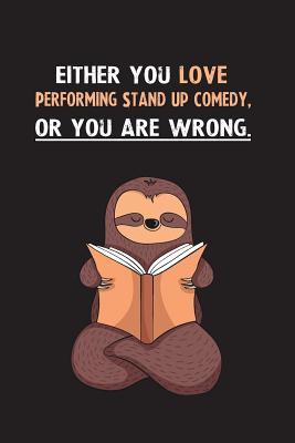 [81ef3] @Download* Either You Love Performing Stand Up Comedy, Or You Are Wrong.: Blank Lined Notebook Journal With A Cute and Lazy Sloth Reading - Eithrsloth Publishing %e.P.u.b#