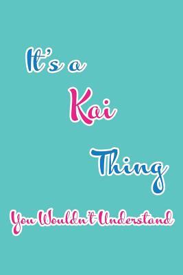 [100d0] ~F.u.l.l.# ^D.o.w.n.l.o.a.d* It's a Kai Thing You Wouldn't Understand: Blank Lined 6x9 Name Monogram Emblem Journal/Notebooks as Birthday, Anniversary, Christmas, Thanksgiving, Mother's Day, Grandparents day, any other Holiday or occasion Gifts For Girls and Women - Real Joy Publications ~P.D.F@