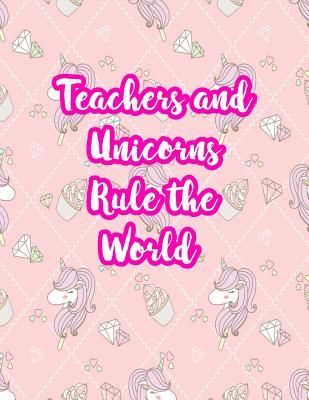 [64352] ^Read^ Teachers and Unicorns Rule the World: Cute Lined Journal Notebook Lesson Planner and Grade Book with Funny Quote and Unicorn Cover - Perfect for Teacher Appreciation Gifts, End of the Year and Retirement Present - Better Than Thank You Cards: Code 3310 - Maya Reyes ^e.P.u.b^