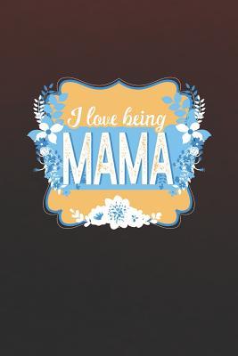 [f4c47] ~R.e.a.d@ ~O.n.l.i.n.e~ I Love Being Mama: Family life Grandma Mom love marriage friendship parenting wedding divorce Memory dating Journal Blank Lined Note Book Gift -  %PDF*