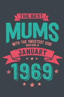 [1f94f] @R.e.a.d* The Best Mums with the Sweetest Kids: Were Born in January 1969 geboren - Awesome GIft Notebook Lined Pages 6x9 Inch 100 Pages -  !P.D.F#