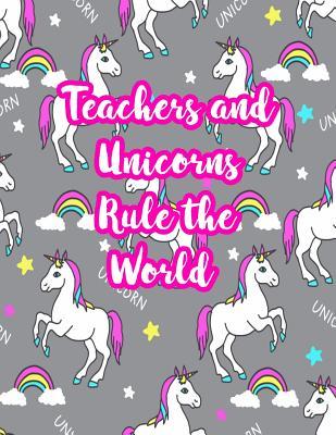 [fd664] ^Read^ !Online# Teachers and Unicorns Rule the World: Cute Lined Journal Notebook Lesson Planner and Grade Book with Funny Quote and Unicorn Cover - Perfect for Teacher Appreciation Gifts, End of the Year and Retirement Present - Better Than Thank You Cards: Code 5220 - Saniyah Alexander ~PDF!