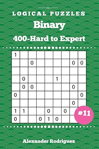 [558e5] ^Download@ Binary Puzzles - 400 Hard to Expert 9x9 vol. 11 (Volume 11) - Alexander Rodriguez @P.D.F^