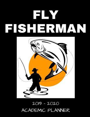 [99920] ^Full! @Download* Fly Fisherman 2019 - 2020 Academic Planner: An 18 Month Weekly Calendar - July 2019 - December 2020 - 1570 Publishing #P.D.F*