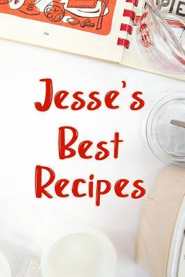 e6dd0] #D.o.w.n.l.o.a.d* Jesse's Best Recipes: Blank Recipe Book to Write In. Favorite Recipes Gift for Men -  *ePub%