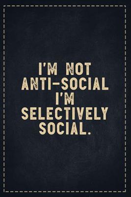 [99582] %R.e.a.d% #O.n.l.i.n.e# The Funny Office Gag Gifts: I'm Not Anti-Social I'm Selectively Social. Composition Notebook Lightly Lined Pages Daily Journal Blank Diary Notepad 6x9 - Theofficeboss %e.P.u.b~
