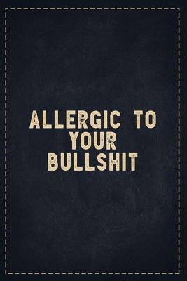 [69ff5] !Read~ The Funny Office Gag Gifts: Allergic to Your Bullshit Composition Notebook Lightly Lined Pages Daily Journal Blank Diary Notepad 6x9 - Theofficeboss %ePub^