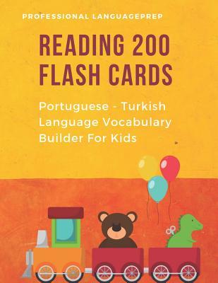 [55a4b] *R.e.a.d* Reading 200 Flash Cards Portuguese - Turkish Language Vocabulary Builder For Kids: Practice Basic Sight Words list activities books Improve reading skills with pictures dictionary games for babies, toddlers, preschool, kindergarten and 1st, 2nd, 3rd grade - Professional LanguagePrep ^PDF*