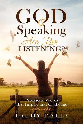 [634b6] #Read! God is Speaking - Are You Listening?: Prophetic Words that Inspire and Challenge - Trudy Daley ^P.D.F@