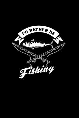 [9ec18] ~F.u.l.l.^ ~D.o.w.n.l.o.a.d% I'd Rather Be Fishing: Lined Journal - I'd Rather Be Fishing Black Fun-ny Hobby Fisher Gift - Black Ruled Diary, Prayer, Gratitude, Writing, Travel, Notebook For Men Women - 6x9 120 pages - Gcjournals Fishing Journals !ePub*