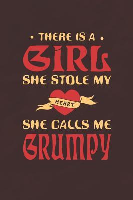 f2873] ~D.o.w.n.l.o.a.d! There Is A Girl She Stole My Heart She Calls Me Grumpy: Family life grandpa dad men father's day gift love marriage friendship parenting wedding divorce Memory dating Journal Blank Lined Note Book -  ^ePub*