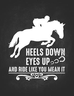 [461d3] %Download^ Horse Riding Girl Gifts: Heels Up Eyes Up And Ride Like You Mean It Jump Composition Notebook College Wide Ruled Lined 8.5x11 Awesome gift for horseback riding girl boy kids on a farm -  %P.D.F*