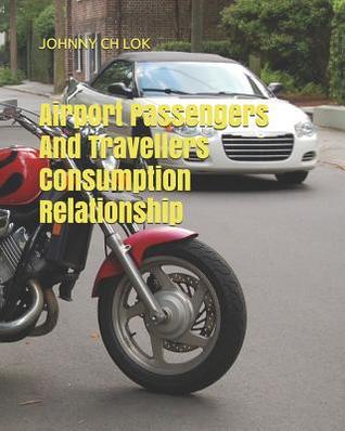 [04389] #F.u.l.l.% %D.o.w.n.l.o.a.d@ Airport Passengers And Travellers Consumption Relationship - Johnny C.H. Lok ^e.P.u.b#