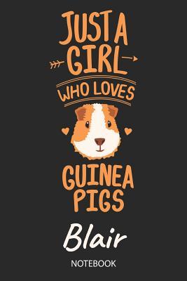 [adf59] %R.e.a.d~ @O.n.l.i.n.e% Just A Girl Who Loves Guinea Pigs - Blair - Notebook: Cute Blank Ruled Personalized & Customized Name School Notebook Journal for Girls & Women. Guinea Pig Accessories & Stuff. Kindergarten Writing Practise, Back To School, Birthday, Christmas. - Guinea Pig Love Publishing ~PDF!