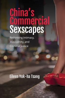 [7d54b] @F.u.l.l.* *D.o.w.n.l.o.a.d~ China's Commercial Sexscapes: Rethinking Intimacy, Masculinity, and Criminal Justice - Eileen Yuk Tsang *e.P.u.b~
