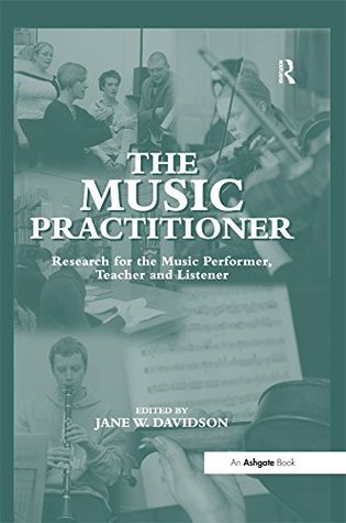 [235f2] *Read% ^Online! The Music Practitioner: Research for the Music Performer, Teacher and Listener - Janew Davidson #PDF#