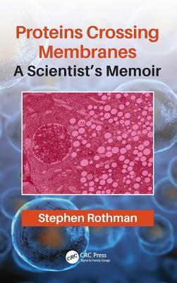 [d4ee6] ~Read# %Online* Proteins Crossing Membranes: A Scientist's Memoir - Stephen Rothman *PDF@