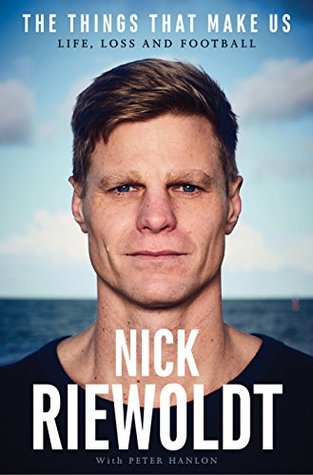 53f96] *D.o.w.n.l.o.a.d@ The Things That Make Us: Life, loss and football - Nick Riewoldt @PDF*