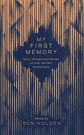 [59914] #R.e.a.d% #O.n.l.i.n.e^ My First Memory: Epiphanies, Watersheds and Origin Stories - Ben Holden *P.D.F!