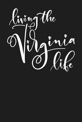 [d198d] @Read! %Online# Living the Virginia Life: State of Virginia College Ruled 6x9 120 Page Lined Notebook - State Life @ePub%