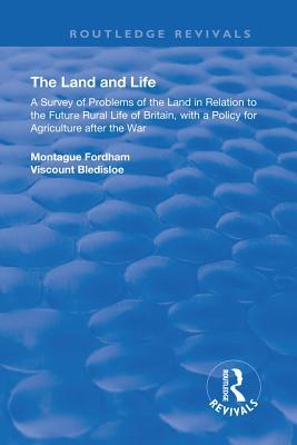 [71435] ^Read% The Land and Life: An Analysis of Problems of the Land in Relation to the Future of English Rural Life with a Policy for Agriculture After the War - Montague Fordham %PDF!