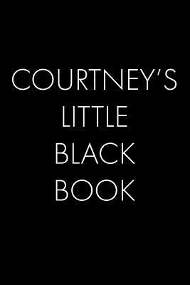 [99b79] *R.e.a.d! ~O.n.l.i.n.e* Courtney's Little Black Book: The Perfect Dating Companion for a Handsome Man Named Courtney. A secret place for names, phone numbers, and addresses. - Wingman Publishing %PDF*