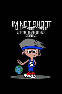 [25850] *Full^ ^Download~ Im not short im just more down to earth than other people!: Blank Grid Notebook / Journal (6 x 9) 120 blank pages - Awesome Gift Press *P.D.F#