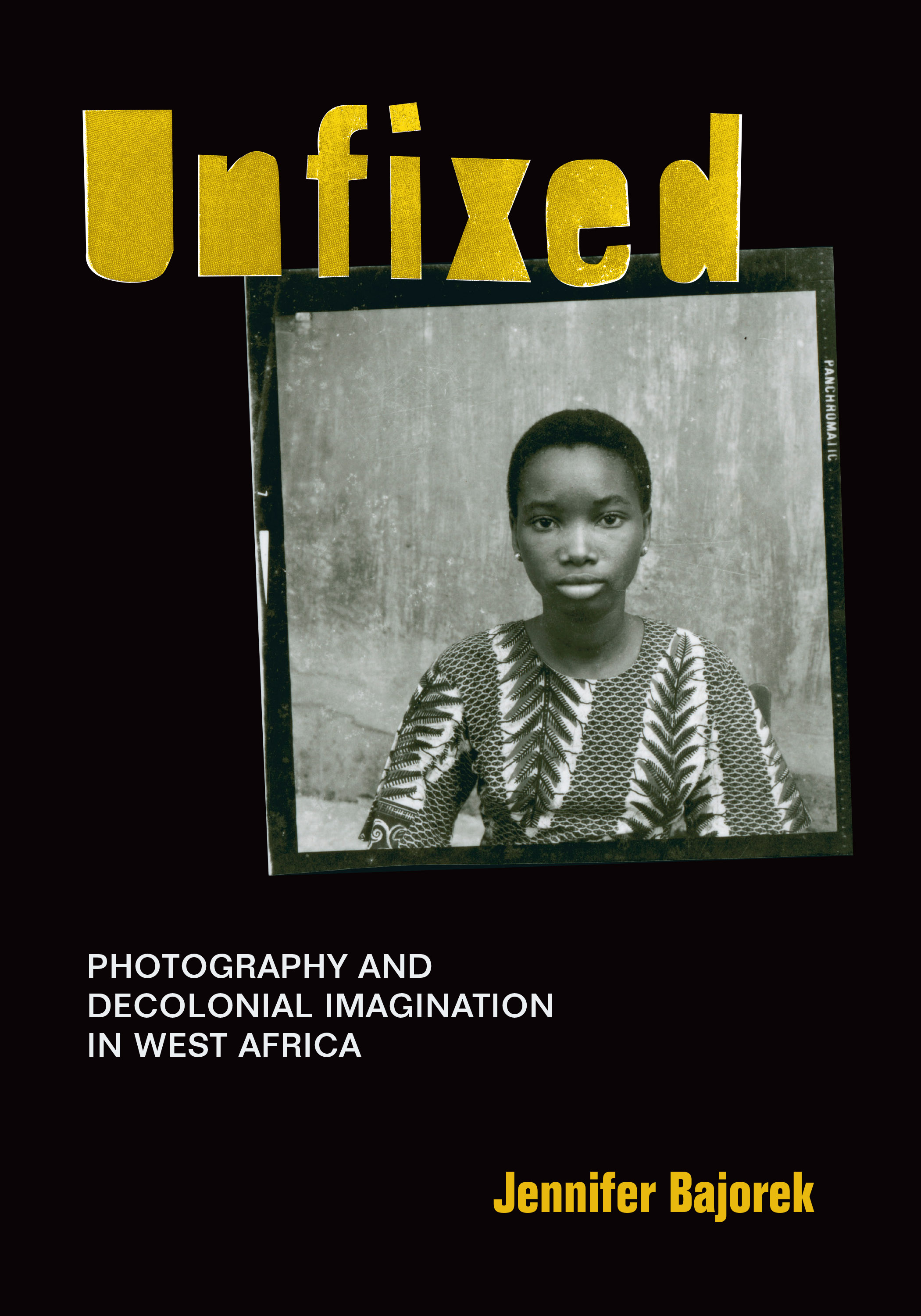 [33aab] ^F.u.l.l.* ^D.o.w.n.l.o.a.d# Unfixed: Photography and Decolonial Imagination in West Africa - Jennifer Bajorek #e.P.u.b~