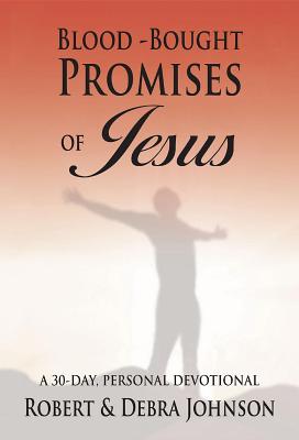 [d4267] #R.e.a.d# Blood Bought Promises of Jesus: A 30 Day Devotional - Robert L. Johnson !e.P.u.b*
