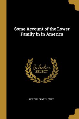 [ad50c] *R.e.a.d# Some Account of the Lower Family in in America - Joseph Leaney Lower #PDF~