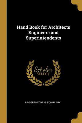 0fd67] !D.o.w.n.l.o.a.d# Hand Book for Architects Engineers and Superintendents - Bridgeport Brass Company #PDF%