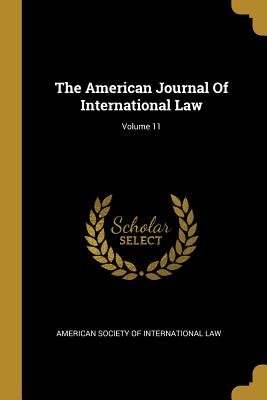 [8f784] ^Full~ %Download^ The American Journal Of International Law; Volume 11 - American Society of International Law %ePub#