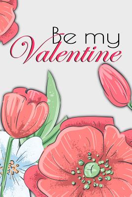 [5a96b] !Read! !Online% Be My Valentine: Notebook Journal Diary 6x9 Premium Matte Paperback Blank College-Ruled Lined To Write In For Women - Sugar Sate Publications ^ePub@