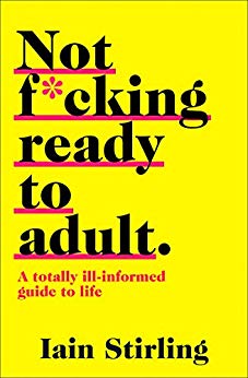 [c1362] !Full@ !Download@ Not F*cking Ready to Adult: A Totally Ill-informed Guide to Life - Iain Stirling @e.P.u.b!
