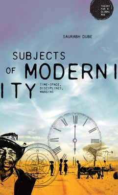 [7b598] ^Full^ %Download% Subjects of Modernity: Time-Space, Disciplines, Margins - Saurabh Dube *ePub!
