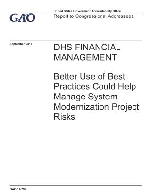 [05670] ^Download# Dhs Financial Management: Better Use of Best Practices Could Help Manage System Modernization Project Risks - U.S. Government Accountability Office *ePub~