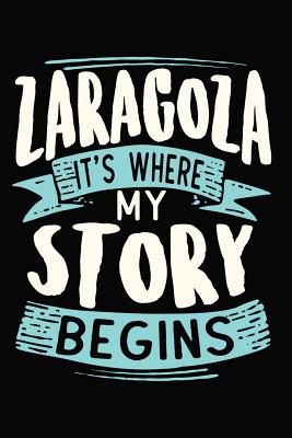 [a9e4a] ~F.u.l.l.% !D.o.w.n.l.o.a.d^ Zaragoza It's where my story begins: DIN A5 110 Seiten gepunktetes, leeres Notizbuch Inspiration Journal Reise Tagebuch Motivation Zitat Kollektion - Artee's Reise Notizbuch ~e.P.u.b%