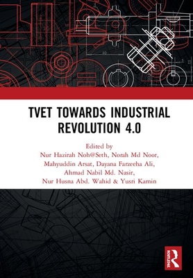 [9235a] @F.u.l.l.^ *D.o.w.n.l.o.a.d# Tvet Towards Industrial Revolution 4.0: Proceedings of the Technical and Vocational Education and Training International Conference (Tvetic 2018), November 26-27, 2018, Johor Bahru, Malaysia - Nur Hazirah Noh@seth ~P.D.F*