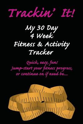 [5e2d1] *F.u.l.l.^ %D.o.w.n.l.o.a.d* Trackin' It!: 30 Day, 4 Week Fitness & Activity Log Tracker - Niki Alling *ePub^