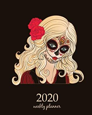 [e0e68] *F.u.l.l.# ^D.o.w.n.l.o.a.d^ 2020 Weekly Planner: Calendar Schedule Organizer Appointment Journal Notebook and Action day With Inspirational Quotes young beautiful girl in Halloween or Day of the Death 8 x 10 inch Sugar Skull Sweet dead Fantasy Fairies. -  #PDF@