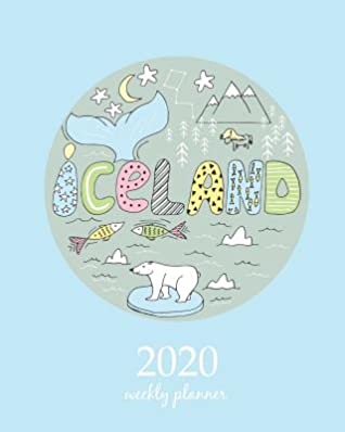 [45b4c] ^R.e.a.d% 2020 Weekly Planner: Calendar Schedule Organizer Appointment Journal Notebook and Action day With Inspirational Quotes iceland art design -  ~P.D.F*
