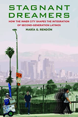 [169d9] *F.u.l.l.! !D.o.w.n.l.o.a.d^ Stagnant Dreamers: How the Inner City Shapes the Integration of the Second Generation: How the Inner City Shapes the Integration of the Second Generation - Maria G. Rendon #PDF~