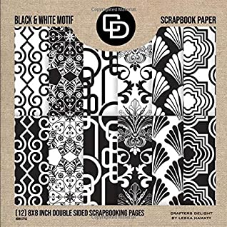 [e48ec] ~Read% *Online~ Black & White Motif Scrapbook Paper (12) 8x8 Inch Double Scrapbooking Pages: Crafters Delight By Leska Hamaty - Leska Hamaty ^ePub!