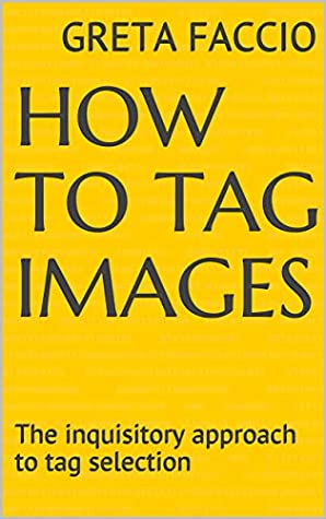 [9b1f0] %Read% #Online~ How to Tag Images: The inquisitory approach to tag selection - Greta Faccio ^PDF@