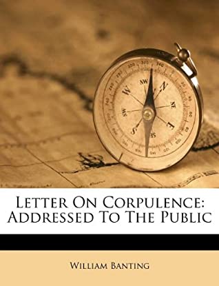 [646a4] !R.e.a.d^ @O.n.l.i.n.e# Letter On Corpulence: Addressed To The Public - William Banting @e.P.u.b^