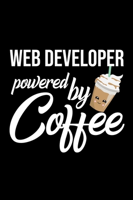 [dbd68] #Download# Web Developer Powered by Coffee: Christmas Gift for Web Developer Funny Web Developer Journal Best 2019 Christmas Present Lined Journal 6x9inch 120 pages - Funny Journals For Web Developer *PDF~