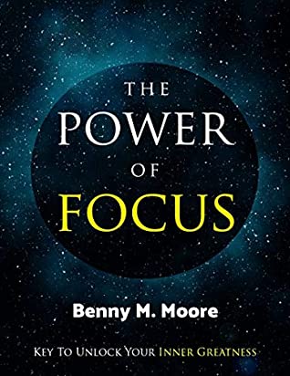 [72545] *Download! The Power of Focus: Key To Unlock Your Inner Greatness - Benny Moore *PDF*